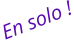 En solo !